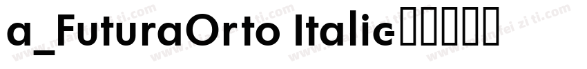 a_FuturaOrto Italic字体转换